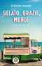 [Sigi Schwaiger & Isabelle Martin 03] • Gelato, Grazie, Mord!